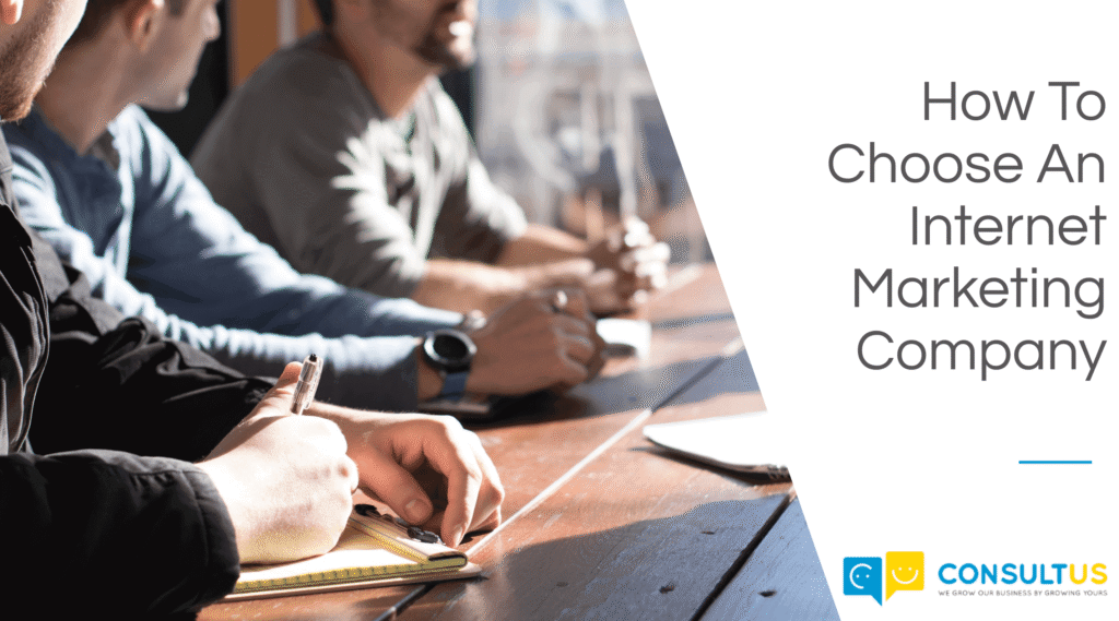 How To Choose An Internet Marketing Company - Consultus Digital