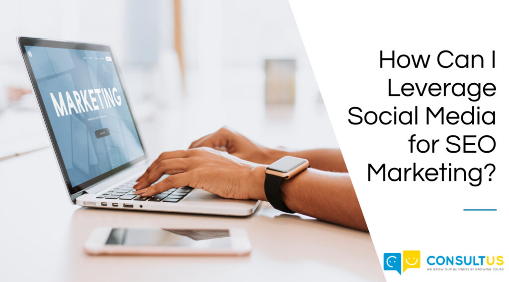 Leveraging Social Media For SEO - Consultus Digital