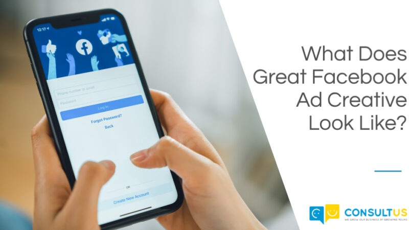 What Does Great Facebook Ad Creative Look Like - Consultus Digital